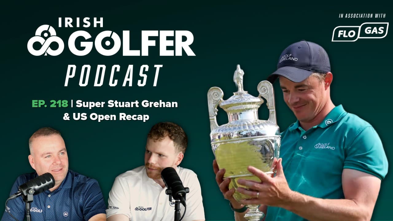 Ep.218 | Super Stuart Grehan & US Open Recap